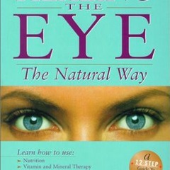 READ KINDLE 📗 Healing the Eye the Natural Way by  Edward C. Kondrot MD &  William K.