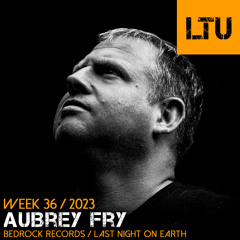 WEEK-36 | 2023 LTU-Podcast - Aubrey Fry