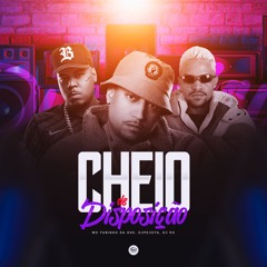 CHEIO DE DISPOSIÇÃO - MC FABINHO DA OSK, DJPEJOTA, DJ RX