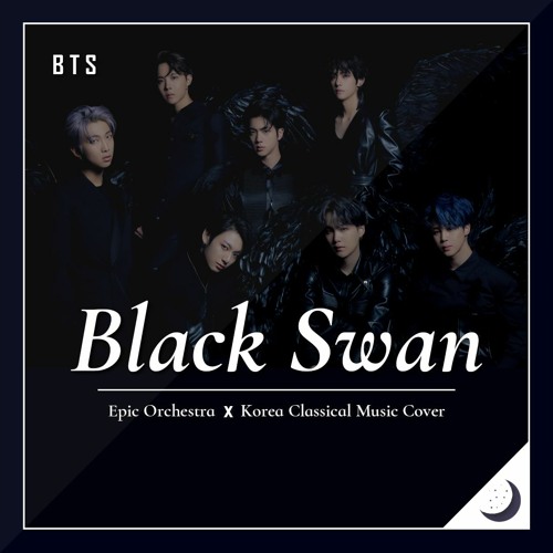 vask Resignation Idol Stream BTS (방탄소년단) - Black Swan (블랙스완) Epic & Korea Classical Music Cover  by Blue Crescent | Listen online for free on SoundCloud