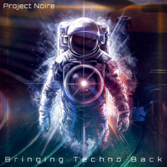Project Noire - Bringing Techno Back