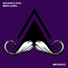 Eduardo Fahl - Sexx Laws (Original Mix) [MUSTACHE CREW]