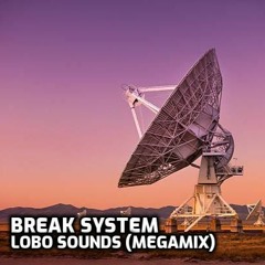 Break System - Lobo Sounds (Megamix)