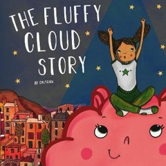 [ebook] read pdf ⚡ The Fluffy Cloud Story Full Pdf
