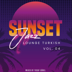 Sunset Jazz Lounge Turkish (Vol. 04)