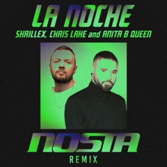 Skrillex, Chris Lake & Anita B Queen - La Noche (NOSTA Remix)[EXTENDED]