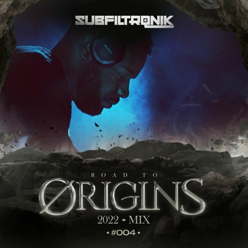 ROAD TO ØRIGINS 2022 MIX #004: SUBFILTRONIK
