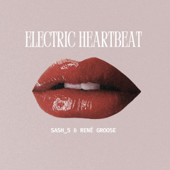 Sash_S & René Groose - Electric Heartbeat (FREE DOWNLOAD)