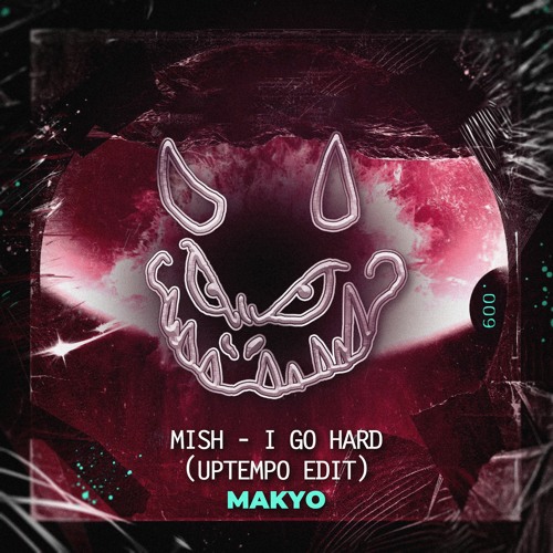 Mish - I Go Hard (Uptempo Edit)