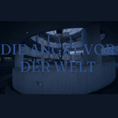 Die Angst vor der Welt