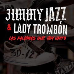 JIMMY JAZZ & LADY TROMBON - LAS PALABRAS QUE HOY GRITO