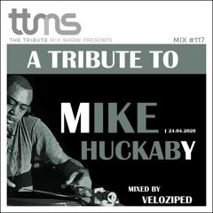 #117 - A Tribute To Mike Huckaby - mixed by Veloziped