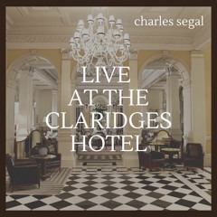 Charles Segal Live at The Claridges Hotel