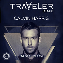 Calvin Harris - I'm Not Alone (Traveler Remix)