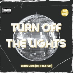 Chris Lake - Turn Off The Lights (R | R A Z Remix)