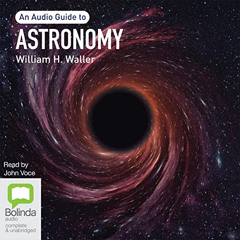 [ACCESS] PDF 📮 Astronomy by  William H. Waller,John Voce,Bolinda audio PDF EBOOK EPU