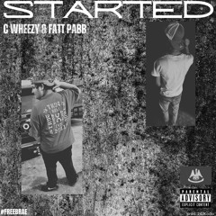 Started [Soundcloud Exclusive]- C Wheezy & Fatt Pabb (Prod @.Rambbobeatz)