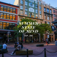 SUMMER STATE OF MIND // EP. 30