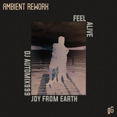 FEEL ALIVE (Ambient Rework)