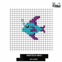 HIGHTECH(ARG) - My Bass (PIXELATE52)