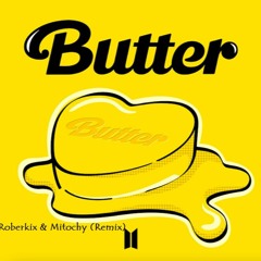 skip 1:30 )BTS - Butter (Roberkix, Mitochy Remix