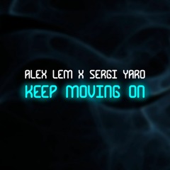 Alex Lem x Sergi Yaro - Keep Moving On
