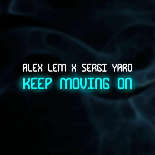 Alex Lem x Sergi Yaro - Keep Moving On