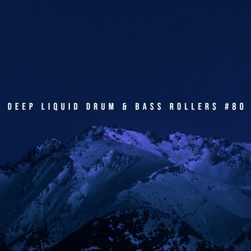 Deep Liquid Drum & Bass Rollers #80