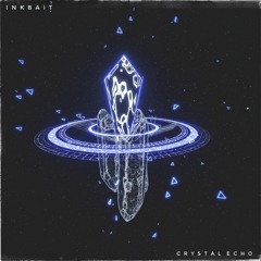 Inkbait - Crystal Echo