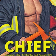 FREE KINDLE 📩 Chief: An Alpha Older Firefighter and Younger BBW (Knox Fire Book 3) b