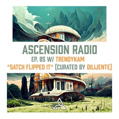 Ascension Radio Episode 85 [w/ *satch flipped it* & trendykam]