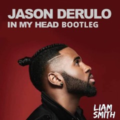 Jason Derulo - In My Head (Liam Smith Bootleg)