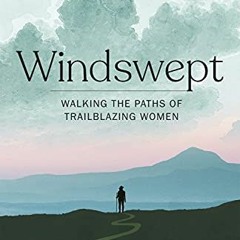 [View] KINDLE 📔 Windswept: Walking the Paths of Trailblazing Women by  Annabel Abbs