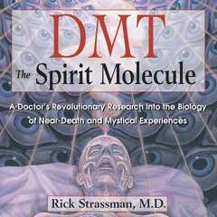 Download PDF DMT The Spirit Molecule A Doctor's Revolutionary Research Into