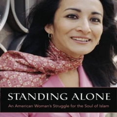 [DOWNLOAD] PDF 🖍️ Standing Alone: An American Woman's Struggle for the Soul of Islam