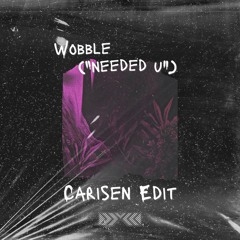 Wobble (Carisen's "Needed U" House Edit) [FREE DOWNLOAD] - Crankdat & Tisoki x Gammer & Tony Romera