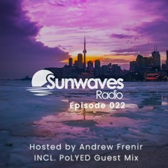 Sunwaves Radio 022 | Hosted by Andrew Frenir | INCL. PoLYED Guest Mix