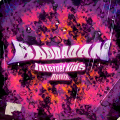 BADDADAN (INTERNET KIDS RMX)