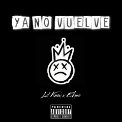 Ya No Vuelve (Lil Knox FT Ekino)
