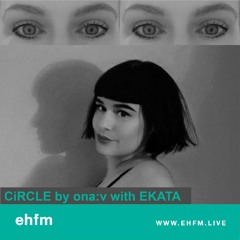 EHFM CiRCLE by ona:v with EKATA