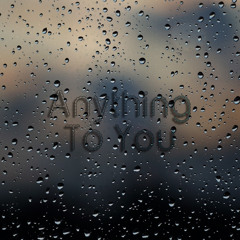 Anything To You