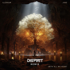 ILLENIUM & JVKE - With All My Heart (DISPIRIT Remix)