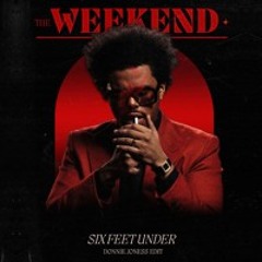 The Weeknd - SIX FEET UNDER (Donnie Joness Edit)