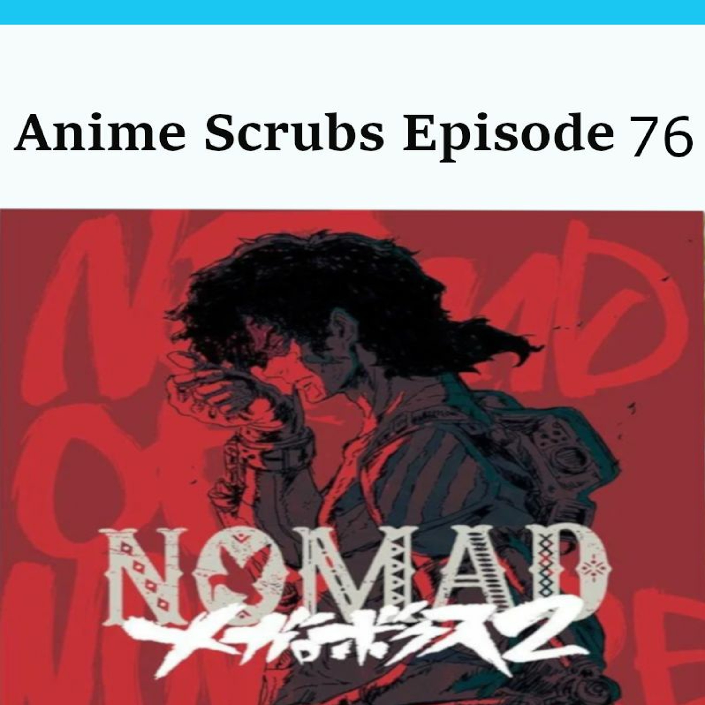 Episode 76 - Megalo Boxing 2 NOMAD