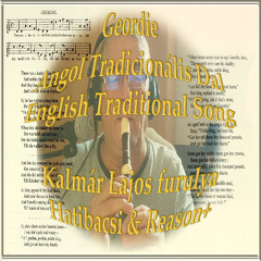 Geordie -Angol tradicionális ballada - English traditional ballad
