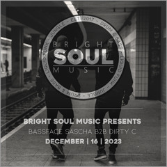 Bassface Sascha & Dirty C  Live @ Bright Soul Music | December 16th 2023