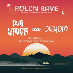 Dub Vader B2B DoBadlyy Roll N' Rave 'WINNING" Mix Submission <3