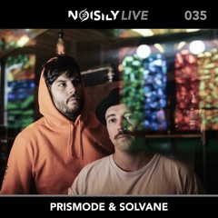 Noisily LIVE 035 - Prismode & Solvane