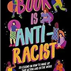 Books⚡️Download❤️ This Book Is Anti-Racist: 20 Lessons on How to Wake Up, Take Action, and Do The Wo