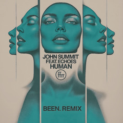 John Submit - Human (feat. Echoes) (BEEN. Remix)
